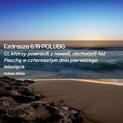 Picture 02 - Ezdrasza 6:19 POLUBG - Ci, którzy powrócili z niewoli, obchodzili też - Bible Verse Picture