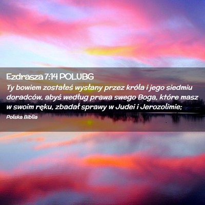 Picture 02 - Ezdrasza 7:14 POLUBG - Ty bowiem zostałeś wysłany przez króla i jego - Bible Verse Picture