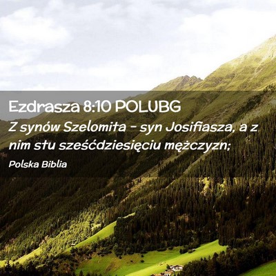 Picture 02 - Ezdrasza 8:10 POLUBG - Z synów Szelomita – syn Josifiasza, a z nim - Bible Verse Picture