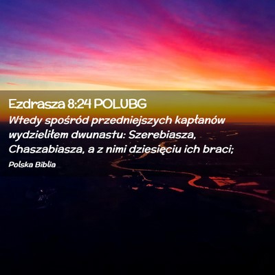 Picture 02 - Ezdrasza 8:24 POLUBG - Wtedy spośród przedniejszych kapłanów - Bible Verse Picture