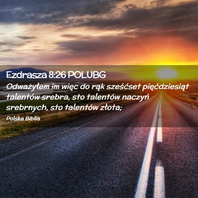 Picture 02 - Ezdrasza 8:26 POLUBG - Odważyłem im więc do rąk sześćset - Bible Verse Picture