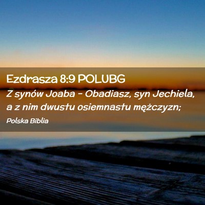 Picture 02 - Ezdrasza 8:9 POLUBG - Z synów Joaba – Obadiasz, syn Jechiela, a z - Bible Verse Picture