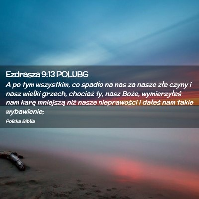Picture 02 - Ezdrasza 9:13 POLUBG - A po tym wszystkim, co spadło na nas za nasze - Bible Verse Picture