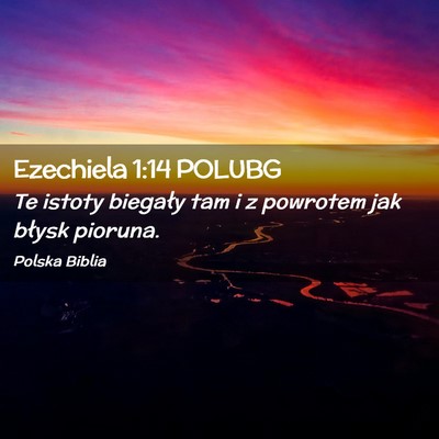 Picture 02 - Ezechiela 1:14 POLUBG - Te istoty biegały tam i z powrotem jak błysk - Bible Verse Picture