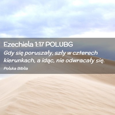 Picture 02 - Ezechiela 1:17 POLUBG - Gdy się poruszały, szły w czterech kierunkach, - Bible Verse Picture