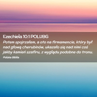 Picture 02 - Ezechiela 10:1 POLUBG - Potem spojrzałem, a oto na firmamencie, który - Bible Verse Picture