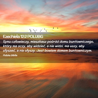 Picture 02 - Ezechiela 12:2 POLUBG - Synu człowieczy, mieszkasz pośród domu - Bible Verse Picture
