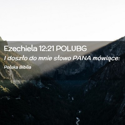 Picture 02 - Ezechiela 12:21 POLUBG - I doszło do mnie słowo PANA - Bible Verse Picture