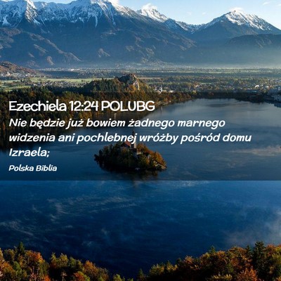 Picture 02 - Ezechiela 12:24 POLUBG - Nie będzie już bowiem żadnego marnego widzenia - Bible Verse Picture