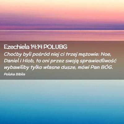 Picture 02 - Ezechiela 14:14 POLUBG - Choćby byli pośród niej ci trzej mężowie: - Bible Verse Picture