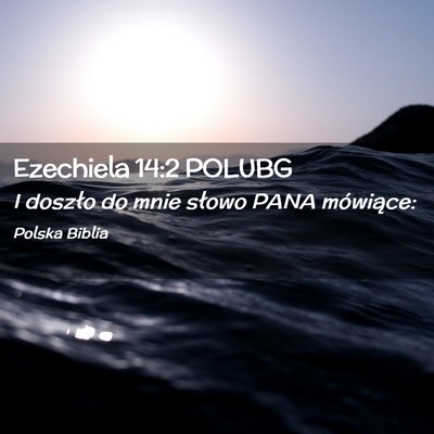 Picture 02 - Ezechiela 14:2 POLUBG - I doszło do mnie słowo PANA - Bible Verse Picture
