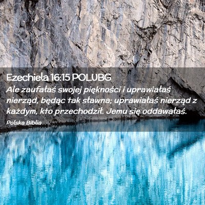Picture 02 - Ezechiela 16:15 POLUBG - Ale zaufałaś swojej piękności i uprawiałaś - Bible Verse Picture