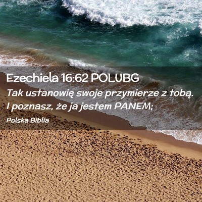 Picture 02 - Ezechiela 16:62 POLUBG - Tak ustanowię swoje przymierze z tobą. I - Bible Verse Picture
