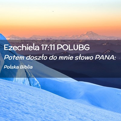 Picture 02 - Ezechiela 17:11 POLUBG - Potem doszło do mnie słowo - Bible Verse Picture