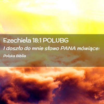 Picture 02 - Ezechiela 18:1 POLUBG - I doszło do mnie słowo PANA - Bible Verse Picture
