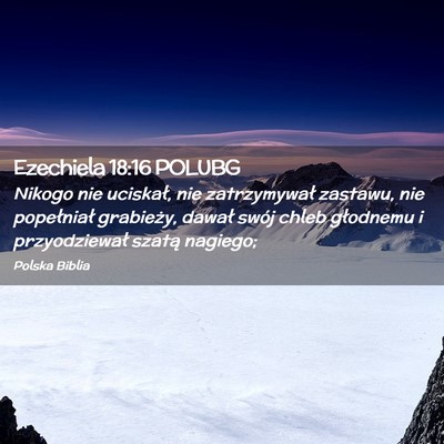 Picture 02 - Ezechiela 18:16 POLUBG - Nikogo nie uciskał, nie zatrzymywał zastawu, - Bible Verse Picture