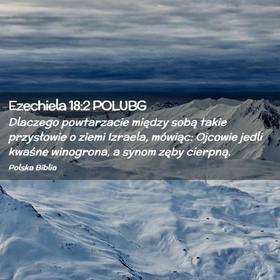 Picture 02 - Ezechiela 18:2 POLUBG - Dlaczego powtarzacie między sobą takie - Bible Verse Picture