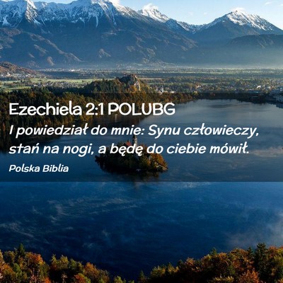 Picture 02 - Ezechiela 2:1 POLUBG - I powiedział do mnie: Synu człowieczy, stań na - Bible Verse Picture