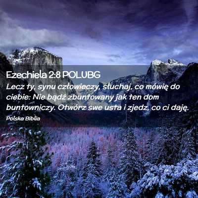 Picture 02 - Ezechiela 2:8 POLUBG - Lecz ty, synu człowieczy, słuchaj, co mówię - Bible Verse Picture