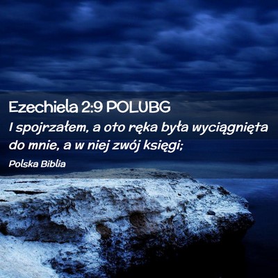 Picture 02 - Ezechiela 2:9 POLUBG - I spojrzałem, a oto ręka była wyciągnięta do - Bible Verse Picture