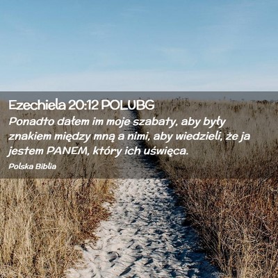 Picture 02 - Ezechiela 20:12 POLUBG - Ponadto dałem im moje szabaty, aby były znakiem - Bible Verse Picture