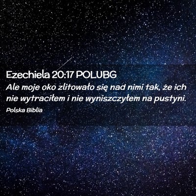 Picture 02 - Ezechiela 20:17 POLUBG - Ale moje oko zlitowało się nad nimi tak, że - Bible Verse Picture