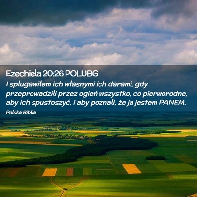 Picture 02 - Ezechiela 20:26 POLUBG - I splugawiłem ich własnymi ich darami, gdy - Bible Verse Picture