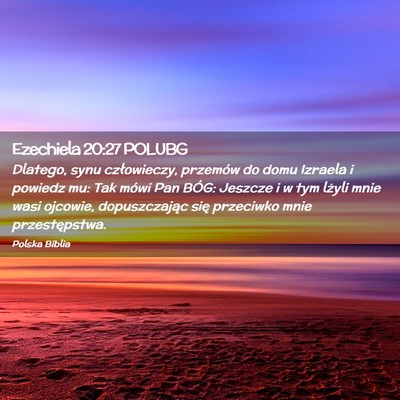 Picture 02 - Ezechiela 20:27 POLUBG - Dlatego, synu człowieczy, przemów do domu - Bible Verse Picture