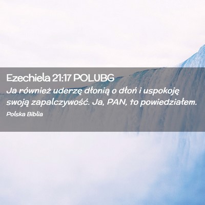 Picture 02 - Ezechiela 21:17 POLUBG - Ja również uderzę dłonią o dłoń i - Bible Verse Picture