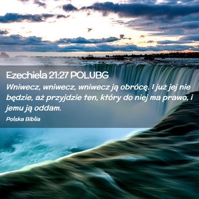 Picture 02 - Ezechiela 21:27 POLUBG - Wniwecz, wniwecz, wniwecz ją obrócę. I już - Bible Verse Picture