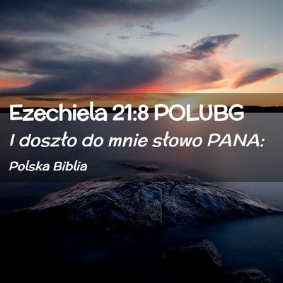 Picture 02 - Ezechiela 21:8 POLUBG - I doszło do mnie słowo - Bible Verse Picture