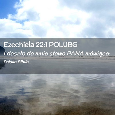 Picture 02 - Ezechiela 22:1 POLUBG - I doszło do mnie słowo PANA - Bible Verse Picture