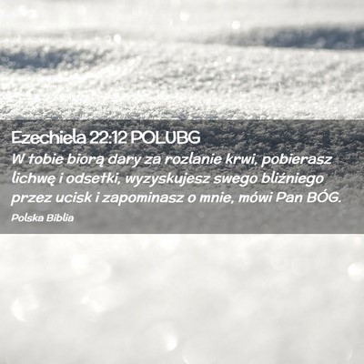 Picture 02 - Ezechiela 22:12 POLUBG - W tobie biorą dary za rozlanie krwi, pobierasz - Bible Verse Picture