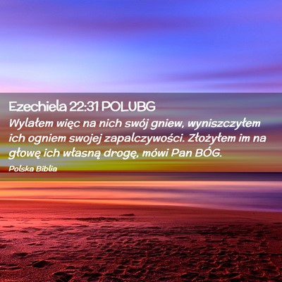 Picture 02 - Ezechiela 22:31 POLUBG - Wylałem więc na nich swój gniew, wyniszczyłem - Bible Verse Picture