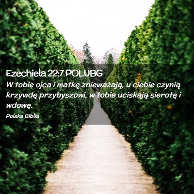 Picture 02 - Ezechiela 22:7 POLUBG - W tobie ojca i matkę znieważają, u ciebie - Bible Verse Picture