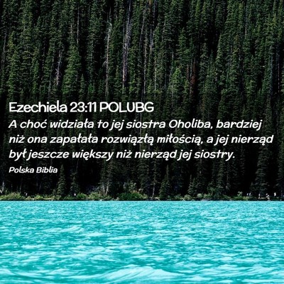 Picture 02 - Ezechiela 23:11 POLUBG - A choć widziała to jej siostra Oholiba, - Bible Verse Picture