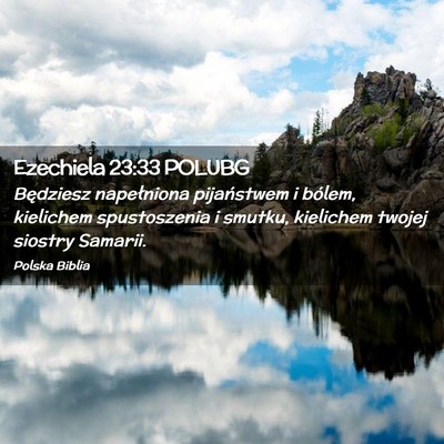 Picture 02 - Ezechiela 23:33 POLUBG - Będziesz napełniona pijaństwem i bólem, - Bible Verse Picture