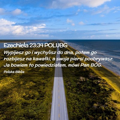 Picture 02 - Ezechiela 23:34 POLUBG - Wypijesz go i wychylisz do dna, potem go - Bible Verse Picture