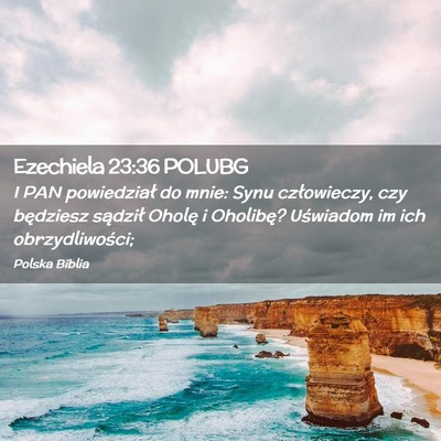 Picture 02 - Ezechiela 23:36 POLUBG - I PAN powiedział do mnie: Synu człowieczy, czy - Bible Verse Picture