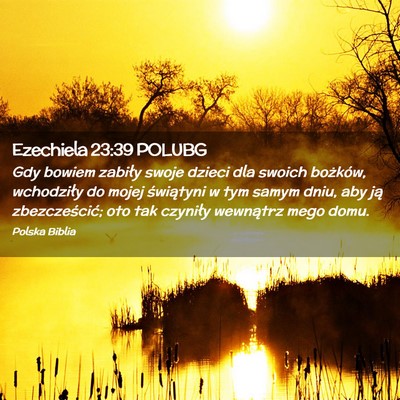 Picture 02 - Ezechiela 23:39 POLUBG - Gdy bowiem zabiły swoje dzieci dla swoich - Bible Verse Picture