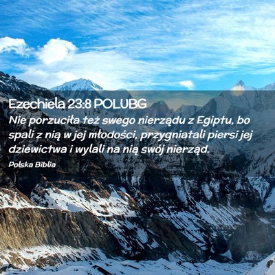 Picture 02 - Ezechiela 23:8 POLUBG - Nie porzuciła też swego nierządu z Egiptu, bo - Bible Verse Picture