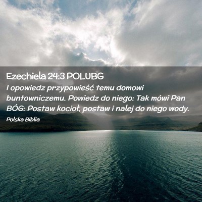 Picture 02 - Ezechiela 24:3 POLUBG - I opowiedz przypowieść temu domowi - Bible Verse Picture