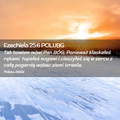 Picture 02 - Ezechiela 25:6 POLUBG - Tak bowiem mówi Pan BÓG: Ponieważ klaskałeś - Bible Verse Picture