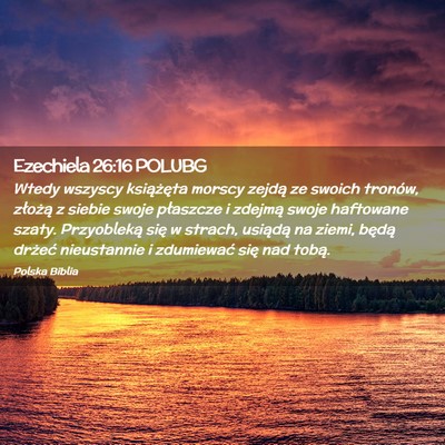 Picture 02 - Ezechiela 26:16 POLUBG - Wtedy wszyscy książęta morscy zejdą ze swoich - Bible Verse Picture