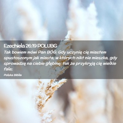 Picture 02 - Ezechiela 26:19 POLUBG - Tak bowiem mówi Pan BÓG: Gdy uczynię cię - Bible Verse Picture