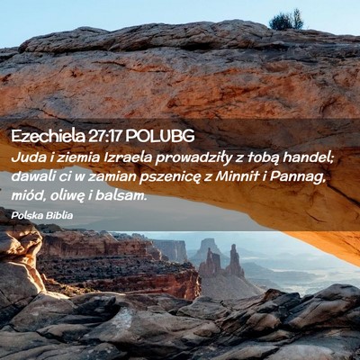 Picture 02 - Ezechiela 27:17 POLUBG - Juda i ziemia Izraela prowadziły z tobą handel; - Bible Verse Picture