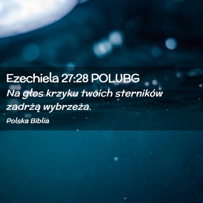 Picture 02 - Ezechiela 27:28 POLUBG - Na głos krzyku twoich sterników zadrżą - Bible Verse Picture