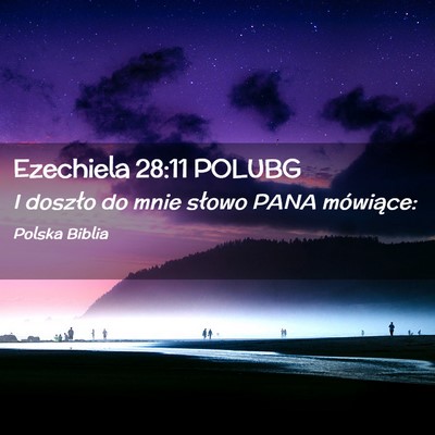Picture 02 - Ezechiela 28:11 POLUBG - I doszło do mnie słowo PANA - Bible Verse Picture