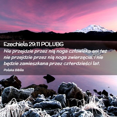 Picture 02 - Ezechiela 29:11 POLUBG - Nie przejdzie przez nią noga człowieka ani też - Bible Verse Picture
