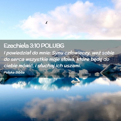 Picture 02 - Ezechiela 3:10 POLUBG - I powiedział do mnie: Synu człowieczy, weź - Bible Verse Picture